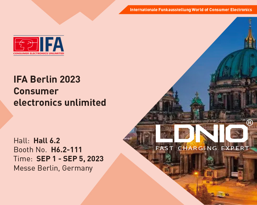 Welcome To IFA Berlin 2023 Consumer Electronics Unlimited!  Learn More About LDNIO, on BOOTH H6.2-111 !
